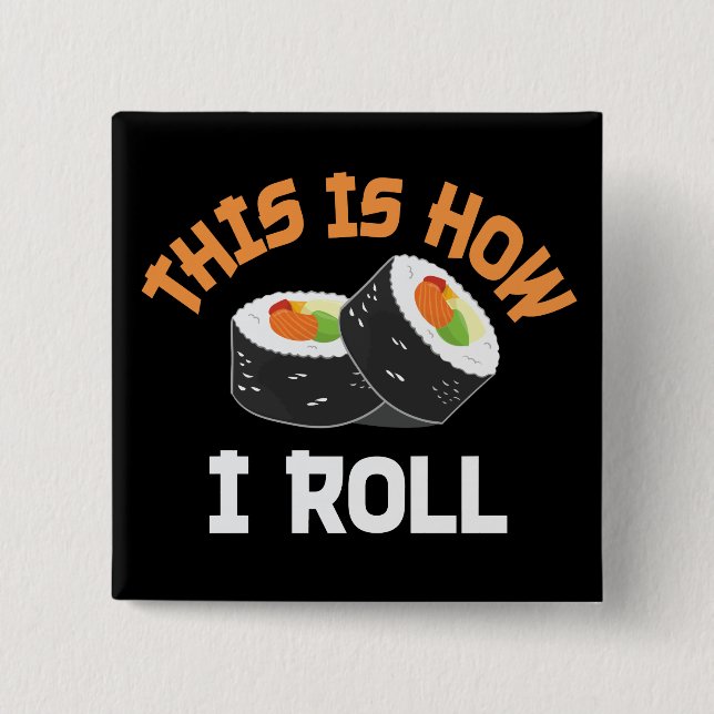 This Is How I Roll - Funny Sushi 15 Cm Square Badge (Front)