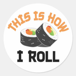 This Is How I Roll - Funny Sushi Classic Round Sticker