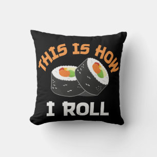 This Is How I Roll - Funny Sushi Cushion