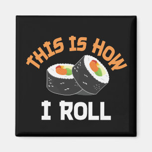This Is How I Roll - Funny Sushi Magnet