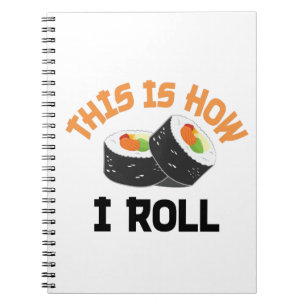 This Is How I Roll - Funny Sushi Notebook