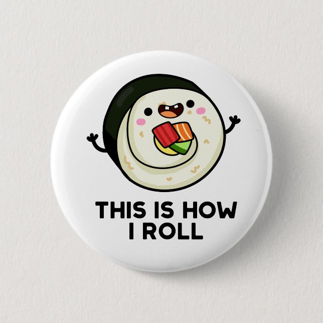 This Is How I Roll Funny Sushi Pun  6 Cm Round Badge (Front)