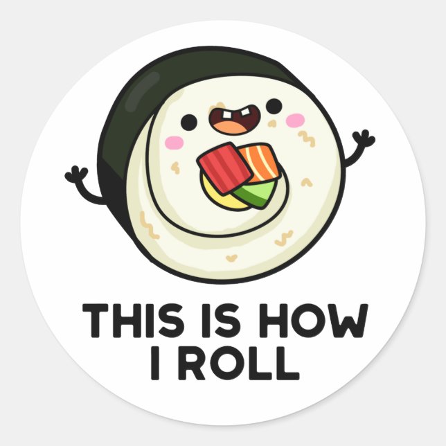 This Is How I Roll Funny Sushi Pun  Classic Round Sticker (Front)