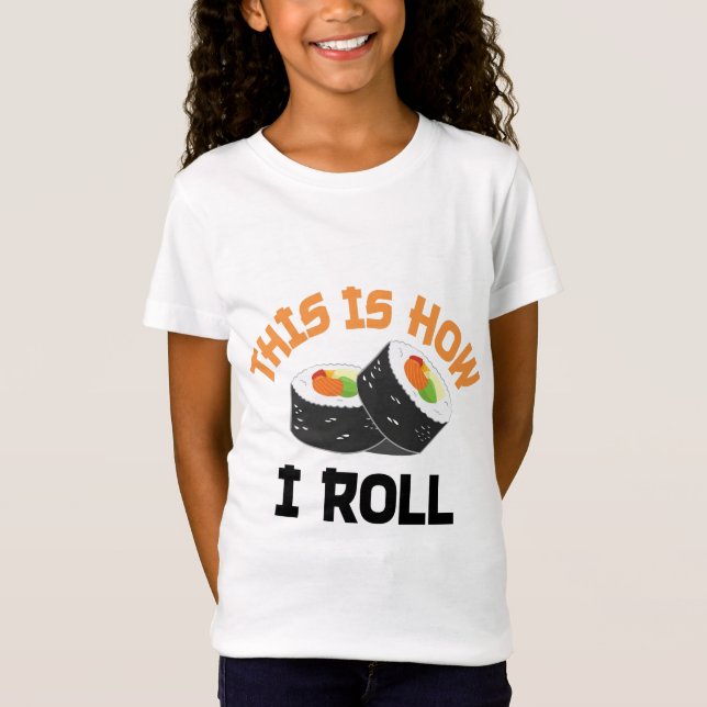 This Is How I Roll - Funny Sushi T-Shirt (Front)