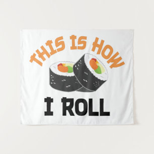 This Is How I Roll - Funny Sushi Tapestry