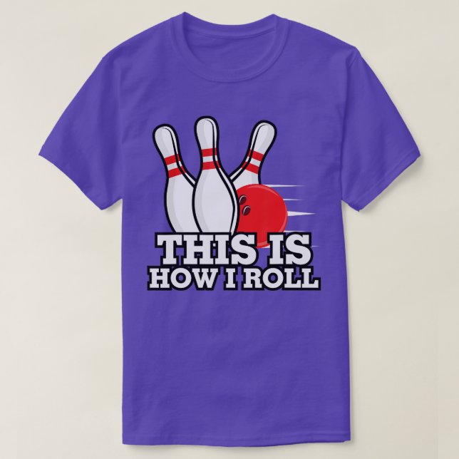 This Is How I Roll Funny Ten Pin Bowling  T-Shirt (Design Front)