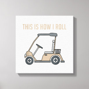 This is How I Roll Golf Cart Funny Golfers Canvas Print