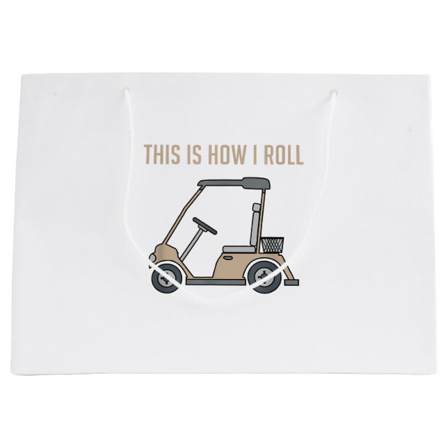 This is How I Roll Golf Cart Funny Golfers Large Gift Bag (Front)