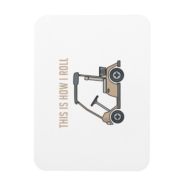 This is How I Roll Golf Cart Funny Golfers Magnet (Vertical)