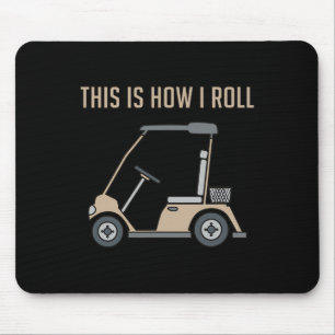 This Is How I Roll Golf Cart Funny Golfers Mouse Mat