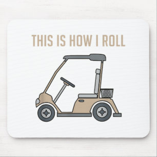 This is How I Roll Golf Cart Funny Golfers Mouse Mat