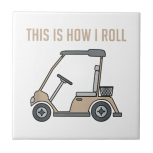 This is How I Roll Golf Cart Funny Golfers Tile