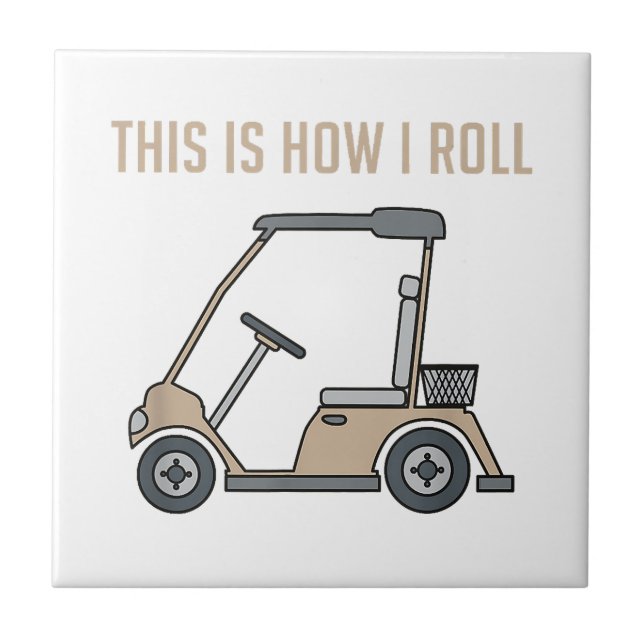 This is How I Roll Golf Cart Funny Golfers Tile (Front)