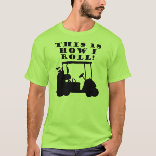 This Is How I Roll Golf Cart Funny T-Shirt