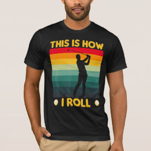 This Is How I Roll Golf Cart Golfing T-Shirt