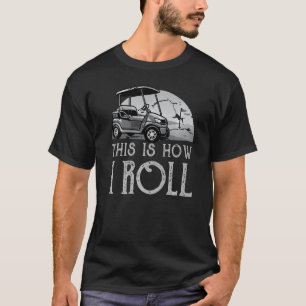 This Is How I Roll Golf Cart Premium_2 T-Shirt