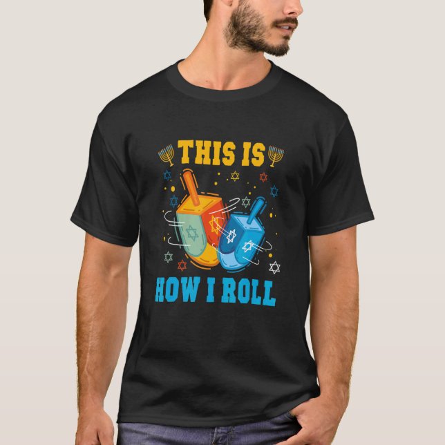 This Is How I Roll Hanukkah Chanukkah Dreidel Jewi T-Shirt (Front)
