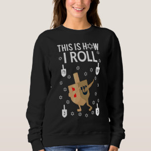 This Is How I Roll Hanukkah  Dab Dreidel Chanukah Sweatshirt