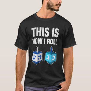 This Is How I Roll Hanukkah Dreidel Chanukah Jew T-Shirt