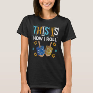 This Is How I Roll Hanukkah Dreidel Chanukah Jew T-Shirt