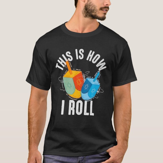 This Is How I Roll Hanukkah Dreidel Chanukah T-Shirt (Front)