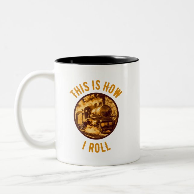 This Is How I Roll Historical Train Enthusiasts Two-Tone Coffee Mug (Left)