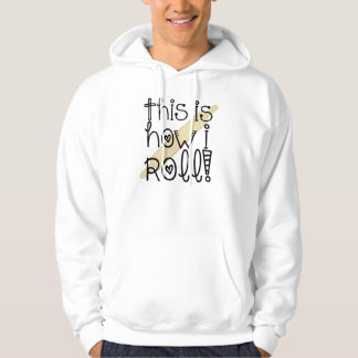 This is How I Roll Hoodie