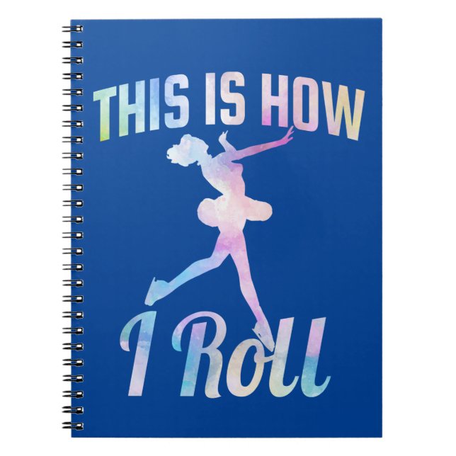 This Is How I Roll Ice Skating     Notebook (Front)