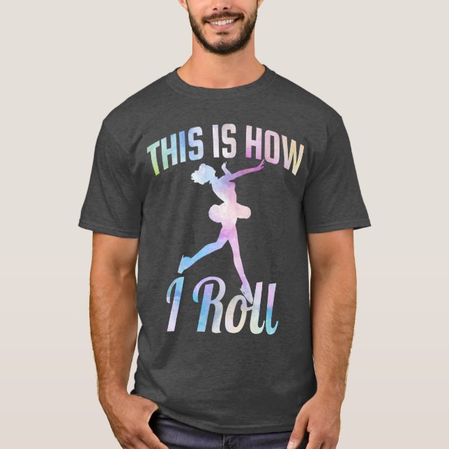 This Is How I Roll Ice Skating    T-Shirt (Front)