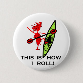This is how I roll (Kayak) 6 Cm Round Badge