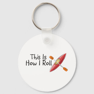 This Is How I Roll Kayak Key Ring