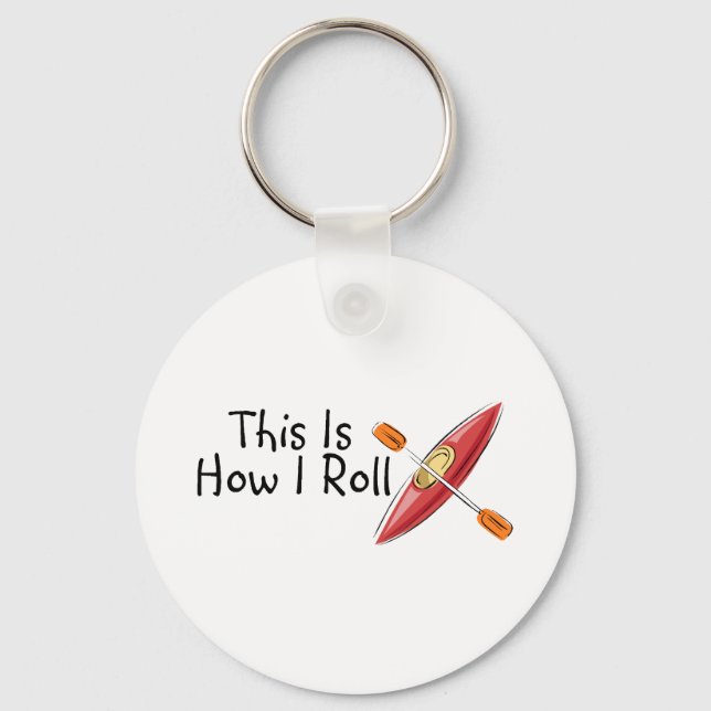 This Is How I Roll Kayak Key Ring (Front)