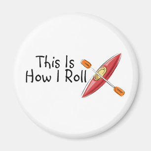 This Is How I Roll Kayak Magnet