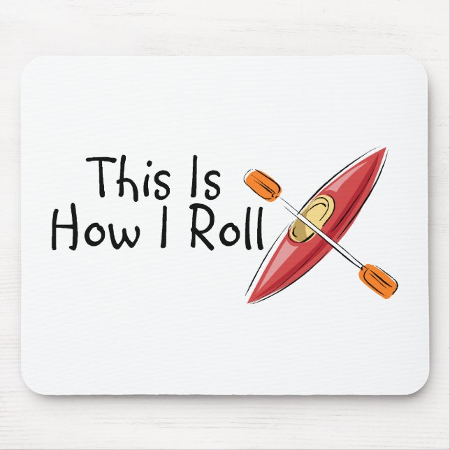 This Is How I Roll Kayak Mouse Mat (Front)