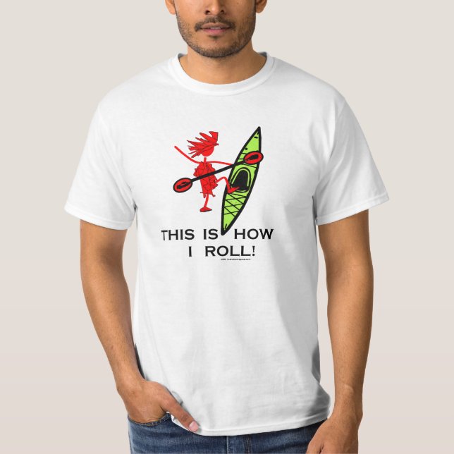 This is how I roll (Kayak) T-Shirt (Front)