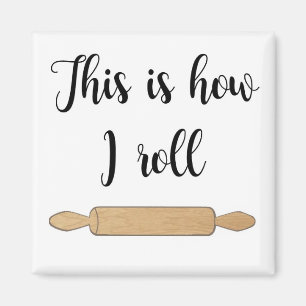 This is how I roll magnet with rolling pin image