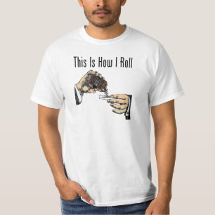 This Is How I Roll - Man Rolls Tobacco T-Shirt