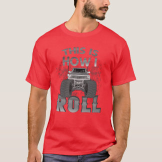 This is how I roll Monsterruck Show family T-Shirt