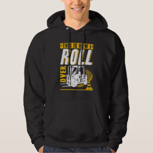 This is how I roll over Forklift Operator Warehous Hoodie