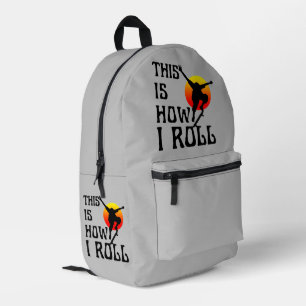 This is how i roll printed backpack