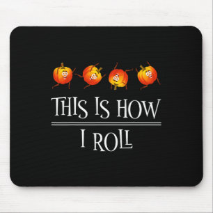 This Is How I Roll Pumpkin Fall Season Thanksgivin Mouse Mat