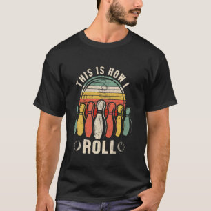 This Is How I Roll Retro Bowling Bowler Funny T-Shirt