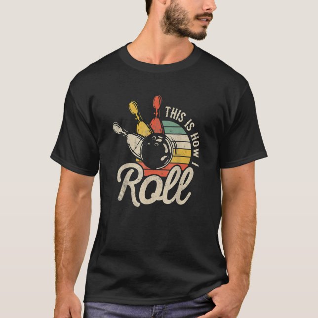 This Is How I Roll Retro Bowling Team Bowler T-Shirt (Front)