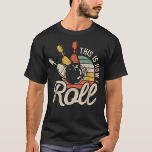 This Is How I Roll Retro Bowling Team Bowler Women T-Shirt