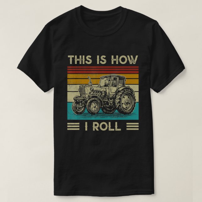 This is How I Roll  Retro Tractor Funny Farming Fa T-Shirt (Design Front)