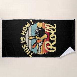 This Is How I Roll Retro Vintage Bowling Bowler Fu Beach Towel