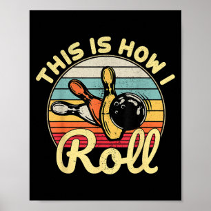This Is How I Roll Retro Vintage Bowling Bowler Fu Poster