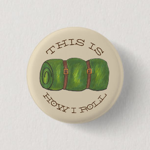 This is How I Roll Rolled Camp Sleeping Bag Hiking 3 Cm Round Badge