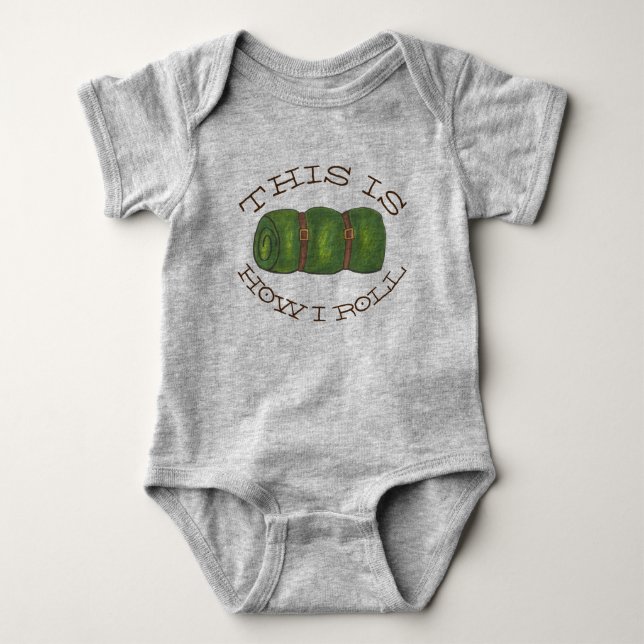 This is How I Roll Rolled Camp Sleeping Bag Hiking Baby Bodysuit (Front)