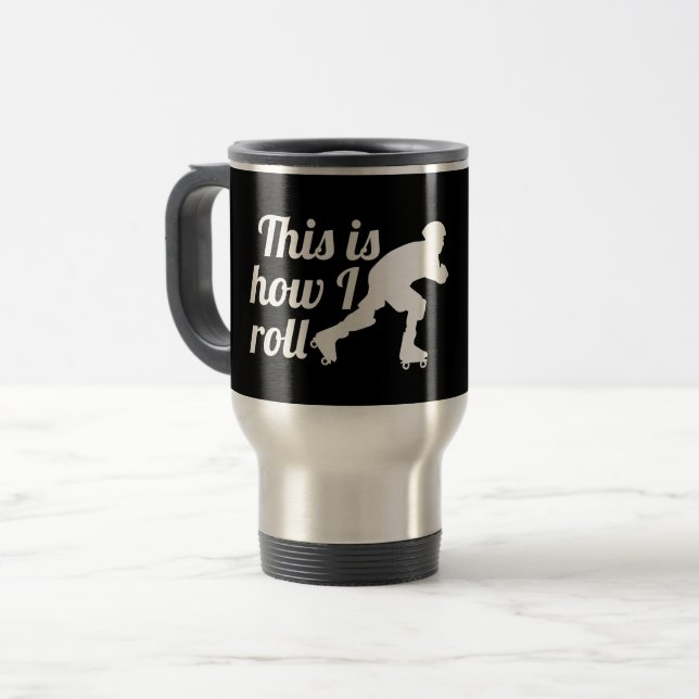 This is how I roll, Roller Derby skater Travel Mug (Front Left)